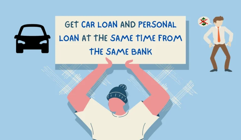 Get Car Loan and Personal Loan at the Same Time from the Same Bank