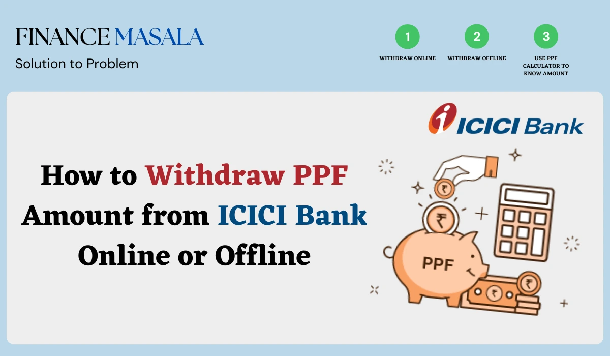 How to Withdraw PPF Amount from ICICI Bank